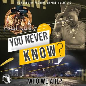 Never know who we are (Explicit)