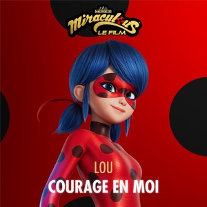 Courage en moi (De "Miraculous, le film")