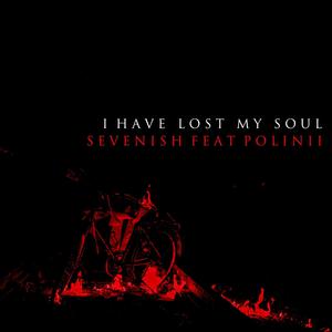 I Have Lost My Soul(feat. Polinii)