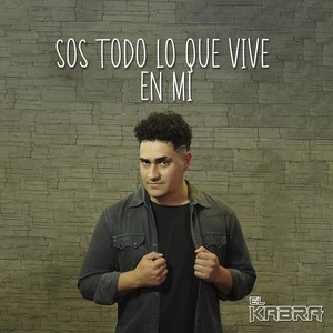 Sos Todo Lo Que Vive en Mi