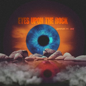 Eyes Upon The Rock (Explicit)
