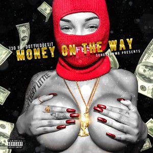 Money on the Way(feat. Dottiedoesit) (Explicit)