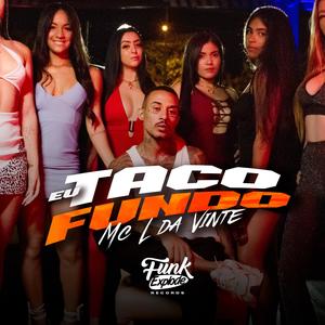 Eu Taco Fundo (Explicit)