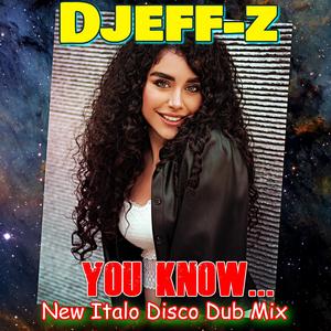 You know.... (New Italo Disco Dub Mix)