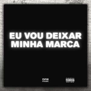 Eu Vou Deixar Minha Marca (Explicit)