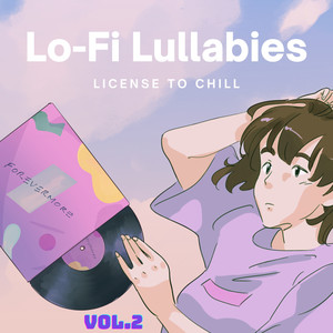 Lo-Fi Lullabies, Vol.2 (License to Chill)