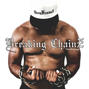 The Breaking ChainZ Mixtape (Explicit)