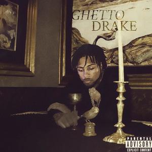 Ghetto Drake (Explicit)