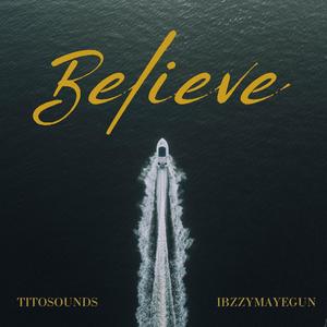 BELIEVE (feat. Ibzzymayegun) (Explicit)