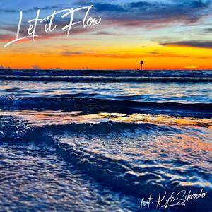 Let It Flow (feat. Kyle Schroeder)