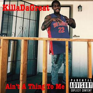 Ain't a Thing to Me (Explicit)