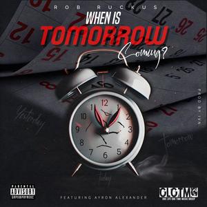 When Is Tomorrow Coming? (feat. Ayron Alexander) (Explicit)