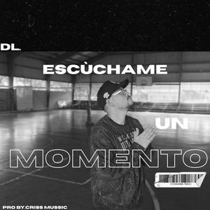 Escúchame Un Momento