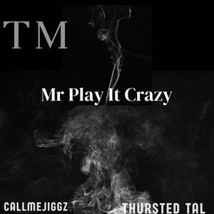 Mr. Play It Crazy (feat. CallMeJiggz) [Explicit]