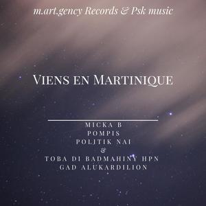 Viens en Martinique (feat. Pompis, Micka B, Politik Naï, Manibians Crew, Psk Music, Marvin Harpon, SiwsankerProd, ThoTho Productions, EmmergencyRecords972, EmmergencyRecords, MBshop, Unity Dom, Toba Di Badmahiny & Toba Di Lion ) [Radio Edit]