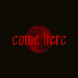 Come Here (Explicit)