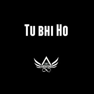 Tu bhi ho