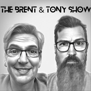 The Brent and Tony Show (Explicit)