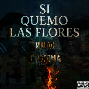 Si Quemo las Flores (Explicit)