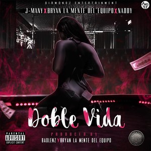Doble Vida (feat. Bryan La Mente Del Equipo & Naddy)