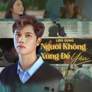 Người Không Xứng Để Yêu