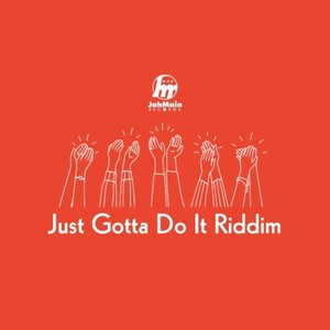 Just gotta do it Riddim