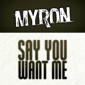 Myron - Say You Want Me (Radioversion)