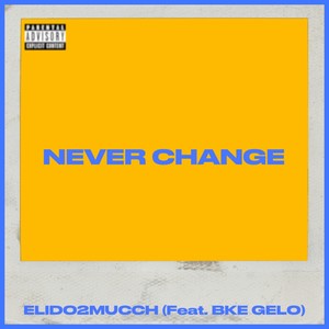 Never Change (Explicit)