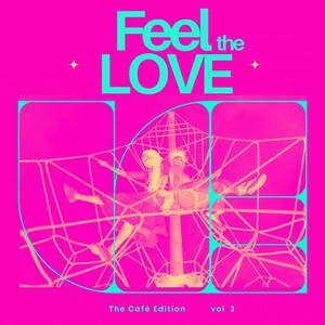 Feel the Love, Vol. 3 (The Café Edition) [Explicit]