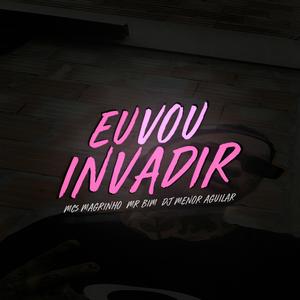 EU VOU INVADIR (feat. Mc magrinho oficial) [Explicit]