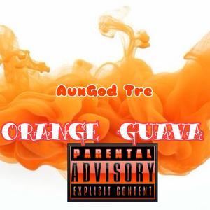 Orange Guava (Love Her Not) [Explicit]