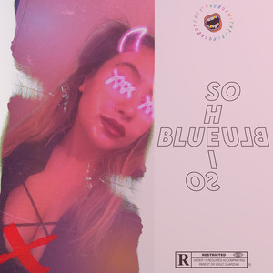 SHE IS SO BLUE (Explicit)
