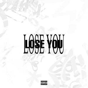 LOSE YOU (Explicit)