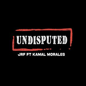 Undisputed (feat. Kamal Morales)