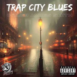 Trap City Blues (Explicit)