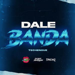 DALE BANDA (feat. Dj Luciano Troncoso & Luciano Santillan)
