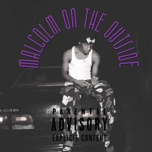 Malcolm On The Outside (Explicit)