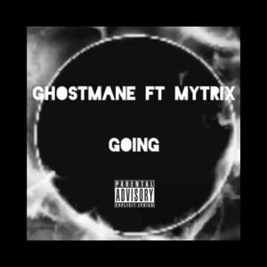 GOING (feat. MYTRIX) [Explicit]