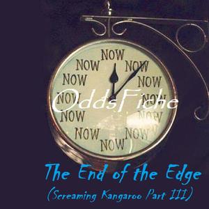 The End of the Edge (Screaming Kangaroo Part III)