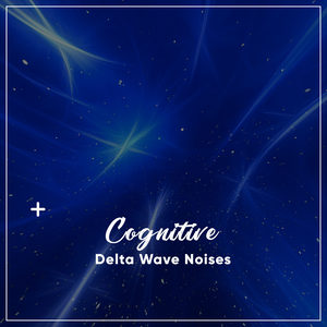 #6 Cognitive Delta Wave Noises