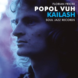 Soul Jazz Records Presents Popol Vuh: Kailash: Pilgrimage to the Throne of Gods / Piano Recordings