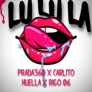 LULULA (feat. Prada360 & Carlitos Huella) [Explicit]