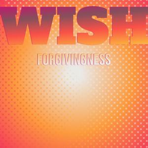 Wish Forgivingness