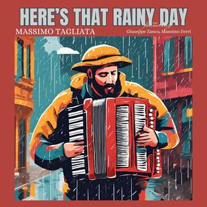 Here’s that rainy day (feat. Giuseppe Zanca & Massimo Ferri)