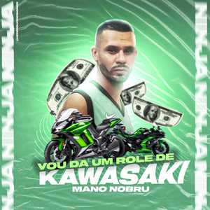 Vou Dar um Role de Kawasaki