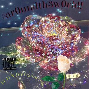 #ar0undth3w0rld! (feat. 0megafactor) [Explicit]