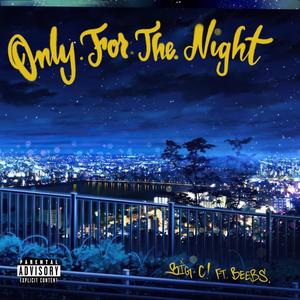 Only For The Night! (feat. BEEBS.) (Explicit)