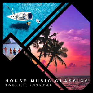 House Music Classics - Soulful Anthems, Volume 1