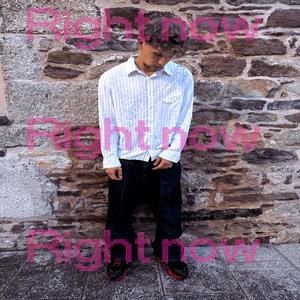 Right now (Explicit)