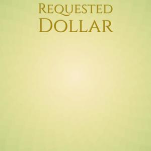 Requested Dollar